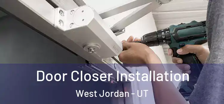 Door Closer Installation West Jordan - UT