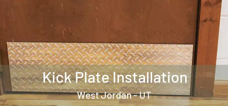 Kick Plate Installation West Jordan - UT
