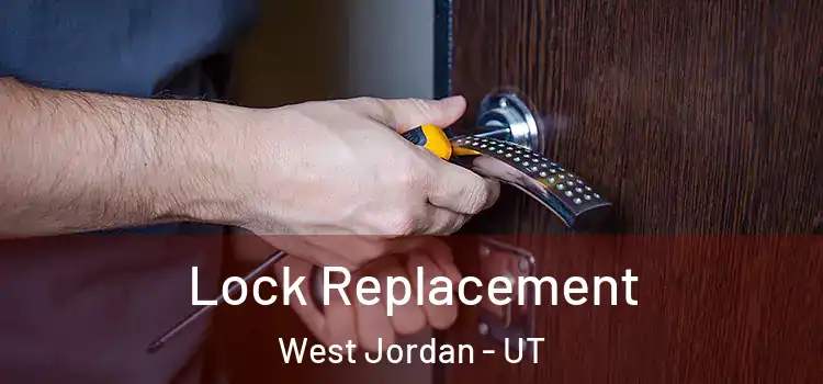 Lock Replacement West Jordan - UT
