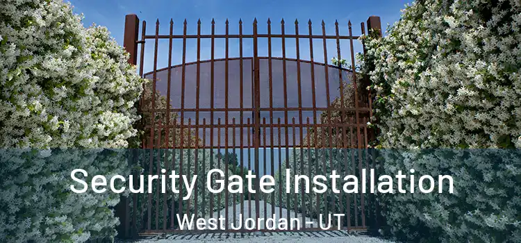 Security Gate Installation West Jordan - UT